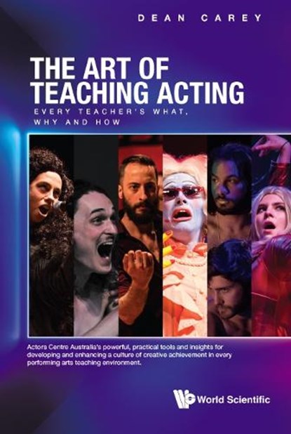 Art Of Teaching Acting, The: Every Teacher's What, Why And How, DEAN (ACTORS CENTRE AUSTRALIA,  Australia) Carey - Gebonden - 9789811238949