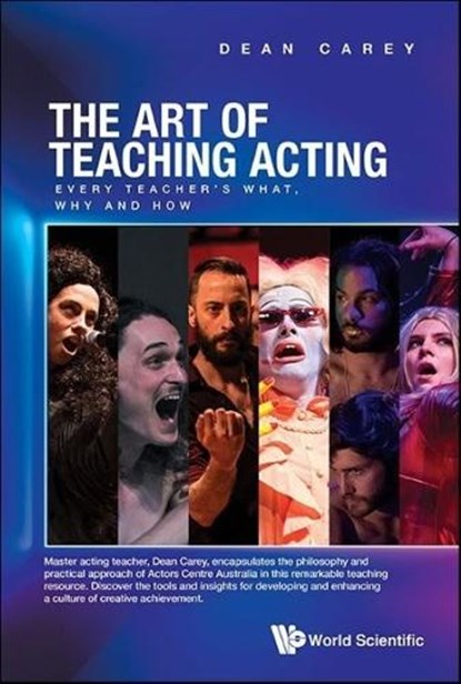 Art Of Teaching Acting, The: Every Teacher's What, Why And How, DEAN (ACTORS CENTRE AUSTRALIA,  Australia) Carey - Paperback - 9789811239274
