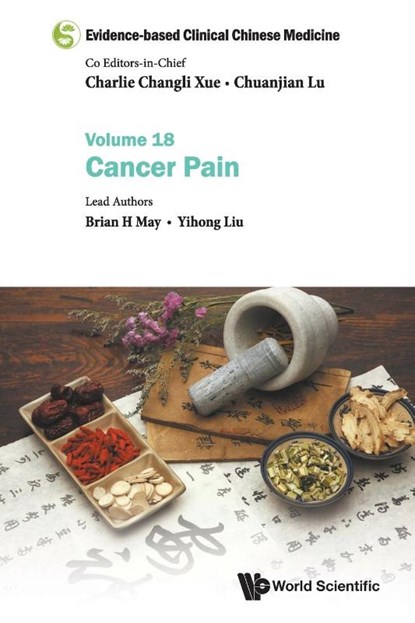 Evidence-based Clinical Chinese Medicine - Volume 18: Cancer Pain, Brian H. (Rmit Univ May ; Yihong (Guangdong Provincial Hospital Of Chinese Medicine Liu - Paperback - 9789811239281