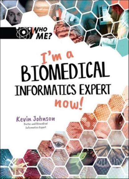 I'm a Biomedical Informatics Expert Now!, Kevin B. Johnson - Gebonden - 9789811240201
