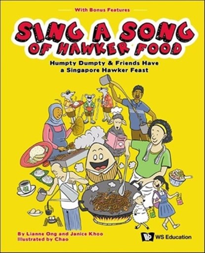 Sing A Song Of Hawker Food: Humpty Dumpty & Friends Have A Singapore Hawker Feast, Lianne (-) Ong ; Janice (-) Khoo - Paperback - 9789811240454