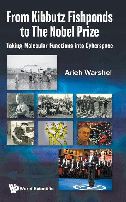 From Kibbutz Fishponds To The Nobel Prize: Taking Molecular Functions Into Cyberspace, Arieh (Univ Of Southern California Warshel - Gebonden - 9789811241789