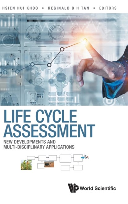 Life Cycle Assessment: New Developments And Multi-disciplinary Applications, HSIEN HUI (SINGAPORE INSTITUTE OF MANUFACTURING TECHNOLOGY,  A*star, Singapore) Khoo ; Reginald B H (A*star & National University Of Singapore, Singapore) Tan - Gebonden - 9789811245794