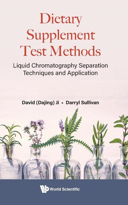 Dietary Supplement Test Methods: Liquid Chromatography Separation Techniques And Application, David Dajing (Analytical Laboratories In Anaheim Ji ; Darryl (Eurofins Scientific Sullivan - Gebonden - 9789811249242