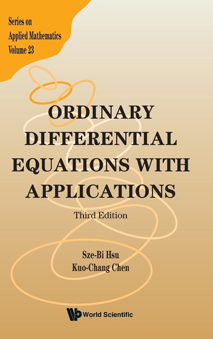 Ordinary Differential Equations With Applications (Third Edition), SZE-BI (NAT'L TSING-HUA UNIV,  Taiwan) Hsu ; Kuo-chang (Nat'l Tsing-hua Univ, Taiwan) Chen - Gebonden - 9789811250743