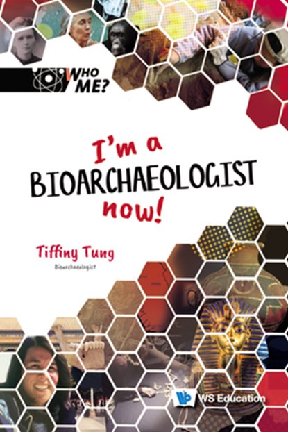 I'm A Bioarchaeologist Now!, Tiffiny A (-) Tung - Gebonden - 9789811250866