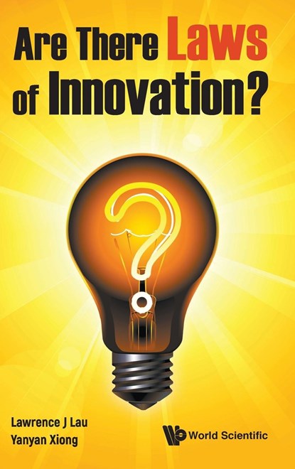 Are There Laws Of Innovation?, LAWRENCE JUEN-YEE (THE CHINESE UNIV OF HONG KONG,  Hong Kong) Lau ; Yanyan (Zhejiang Univ, China) Xiong - Gebonden - 9789811251177