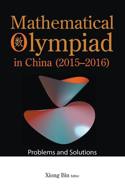 Mathematical Olympiad In China (2015-2016): Problems And Solutions, Bin (East China Normal University Xiong - Paperback - 9789811251917