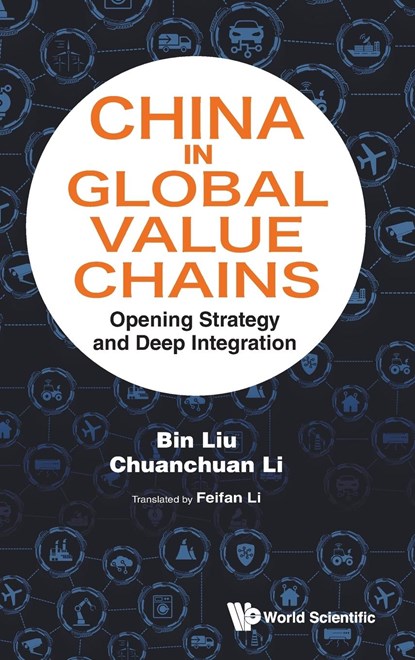 China in Global Value Chains, Bin Liu ; Chuanchuan Li - Gebonden - 9789811256486