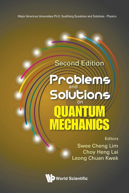 Problems And Solutions On Quantum Mechanics, SWEE CHENG (.) LIM ; CHOY HENG (NUS,  S'pore) Lai ; Leong-chuan (Nus & Ntu, S'pore) Kwek - Paperback - 9789811257346