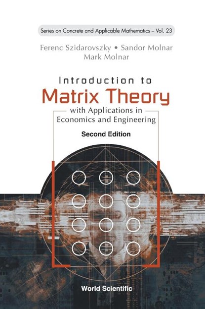 Introduction To Matrix Theory: With Applications In Economics And Engineering, Ferenc (Corvinus Univ Szidarovszky ; Sandor (Szent Istvan Univ Molnar ; Mark (Eotvos Lorand Univ Of Sciences Molnar - Paperback - 9789811257933