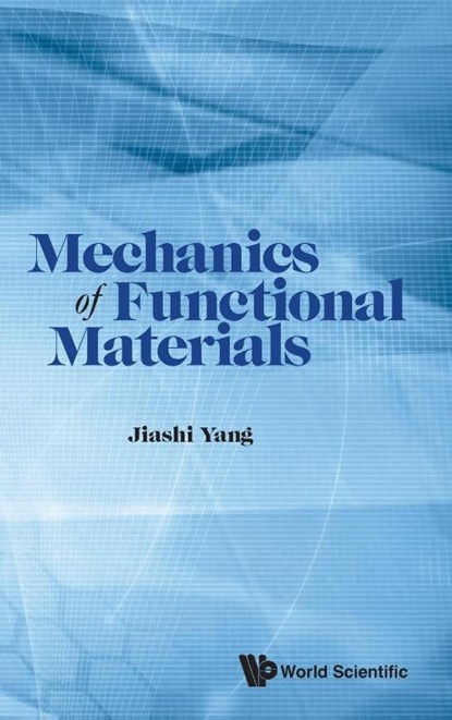 MECHANICS OF FUNCTIONAL MATERIALS, Jiashi Yang - Gebonden - 9789811266010