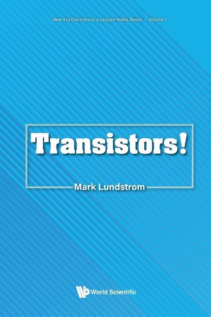 TRANSISTORS!, Mark Lundstrom - Paperback - 9789811267680