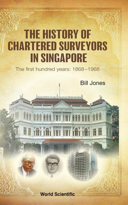 History Of Chartered Surveyors In Singapore, The: The First Hundred Years: 1868 - 1968, William James (-) Jones - Gebonden - 9789811268441