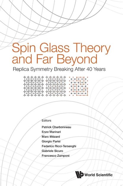 Spin Glass Theory And Far Beyond: Replica Symmetry Breaking After 40 Years, Patrick (Duke Univ Charbonneau ; Enzo ("Sapienza" Univ Di Roma Marinari ; Giorgio (Univ Degli Studi Di Roma "La Sapienza" Parisi - Gebonden - 9789811273919