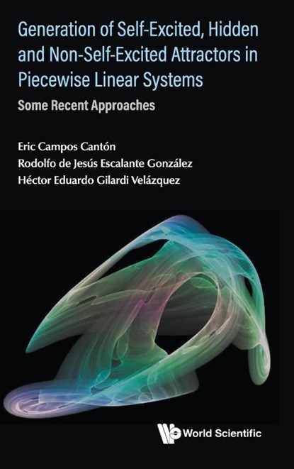 Generation Of Self-excited, Hidden And Non-self-excited Attractors In Piecewise Linear Systems: Some Recent Approaches, Eric Campos (Inst Potosino De Investigacion Cientifica Y Tecnologica A.c. Canton ; Rodolfo De Jesus (Technological Inst Of San Luis Potosi Escalante Gonzalez ; Hector Eduardo (Univ Panamericana Gilardi Velazquez - Gebonden - 9789811274114