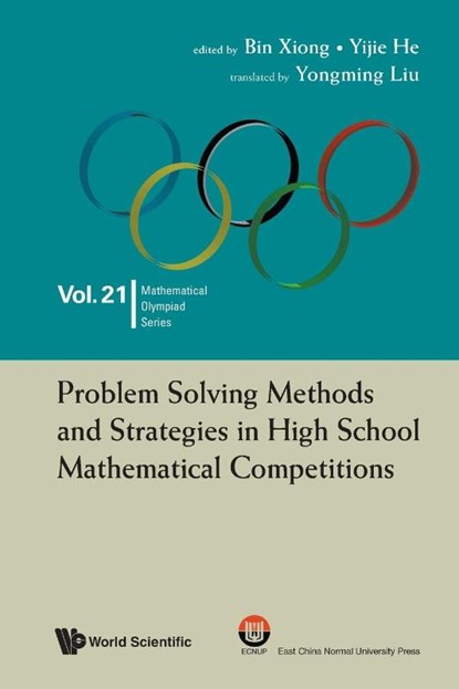 Problem Solving Methods And Strategies In High School Mathematical Competitions, Bin (East China Normal University Xiong ; Yijie (East China Normal Univ He - Paperback - 9789811278686