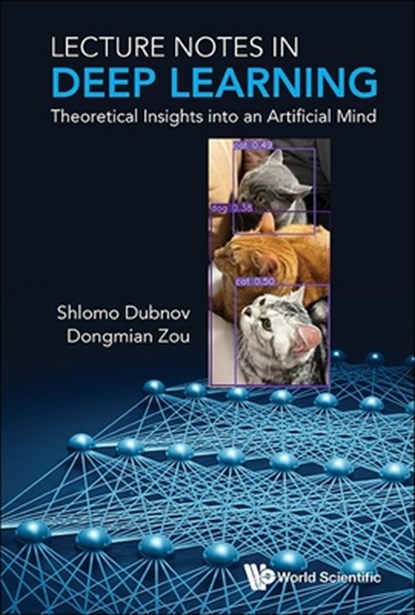 Lecture Notes In Deep Learning: Theoretical Insights Into An Artificial Mind, Shlomo (University Of California At San Diego Dubnov ; Dongmian (Duke Kunshan University Zou - Paperback - 9789811281570