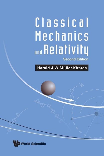Classical Mechanics And Relativity, Harald J W (Univ Of Kaiserslautern Muller-kirsten - Paperback - 9789811287411