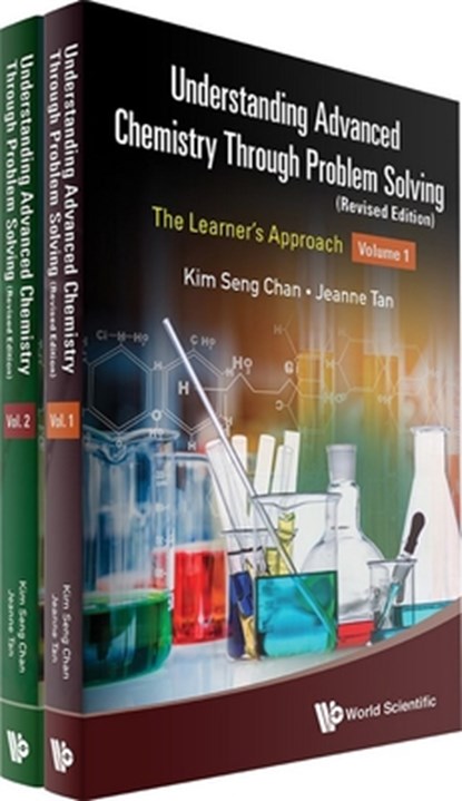 Understanding Advanced Chemistry Through Problem Solving: The Learner's Approach (In 2 Volumes) (Revised Edition), Kim Seng (Eunoia Junior College Chan ; Jeanne (-) Tan - Paperback - 9789811289798