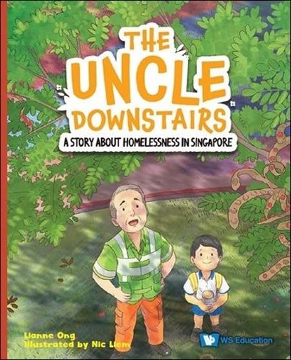 Uncle Downstairs, The: A Story about Homelessness in Singapore, Lianne Ong - Paperback - 9789811291920