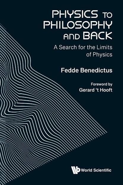 Physics To Philosophy And Back: A Search For The Limits Of Physics, Fedde (Utrecht University Benedictus - Paperback - 9789811292835