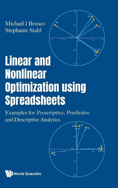 Linear And Nonlinear Optimization Using Spreadsheets: Examples For Prescriptive, Predictive And Descriptive Analytics, Michael J (Florida State Univeristy Brusco ; Stephanie (-) Stahl - Gebonden - 9789811294044