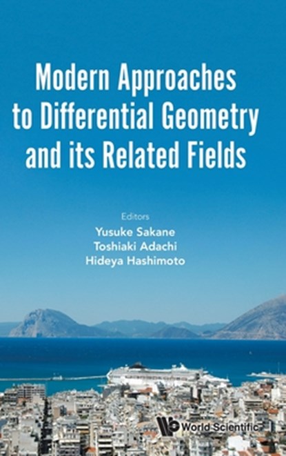 Modern Approaches To Differential Geometry And Its Related Fields - Proceedings Of The 7th International Colloquium On Differential Geometry And Its Related Fields, Yusuke (Osaka University Sakane ; Toshiaki (Nagoya Inst Of Technology Adachi ; Hideya (Meijo Univ Hashimoto - Gebonden - 9789811296703