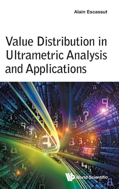 VALUE DISTRIBUTION IN ULTRAMETRIC ANALYSIS AND APPLICATIONS, Escassut Alain - Gebonden - 9789811298325