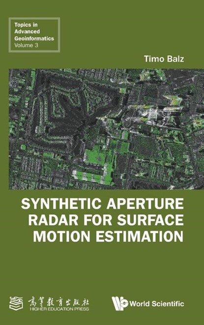 SYNTHETIC APERTURE RADAR FOR SURFACE MOTION ESTIMATION, Balz Timo - Gebonden - 9789811298530