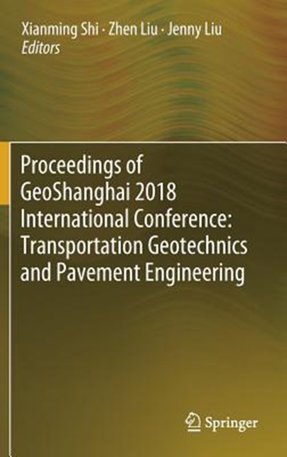 Proceedings of GeoShanghai 2018 International Conference: Transportation Geotechnics and Pavement Engineering, Xianming Shi ; Zhen Liu ; Jenny Liu - Gebonden - 9789811300103