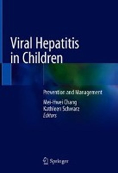 Viral Hepatitis in Children, Mei-Hwei Chang ; Kathleen B. Schwarz - Gebonden - 9789811300493