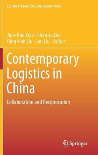 Contemporary Logistics in China, XIAO,  Jian-hua ; Lee, Shao-ju ; Liu, Bing-lian - Gebonden - 9789811300707