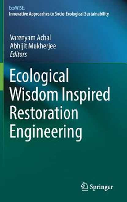 Ecological Wisdom Inspired Restoration Engineering, Varenyam Achal ; Abhijit Mukherjee - Gebonden - 9789811301483