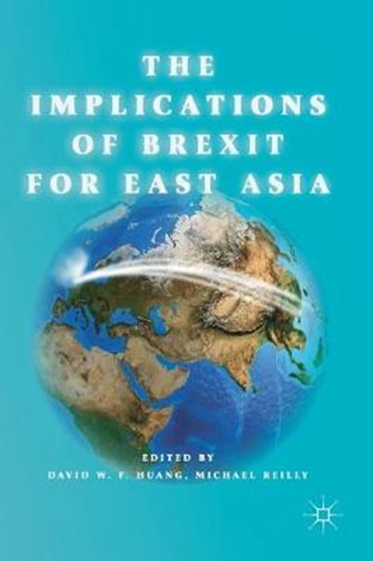 The Implications of Brexit for East Asia, HUANG,  David W. F. ; Reilly, Michael - Gebonden - 9789811301841
