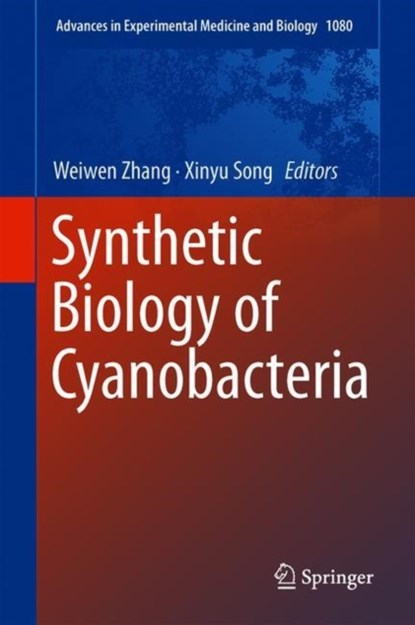 Synthetic Biology of Cyanobacteria, Weiwen Zhang ; Xinyu Song - Gebonden - 9789811308536