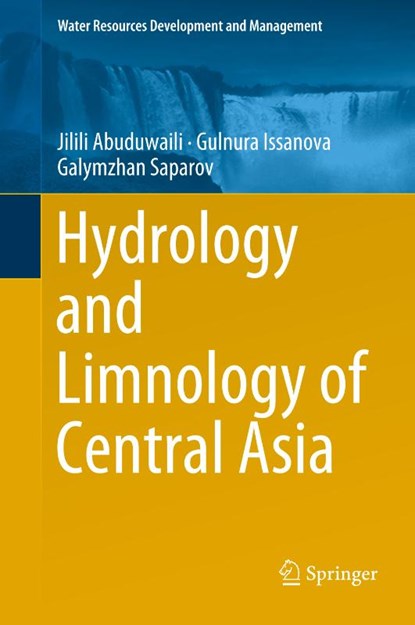 Hydrology and Limnology of Central Asia, Jilili Abuduwaili ; Gulnura Issanova ; Galymzhan Saparov - Gebonden - 9789811309281