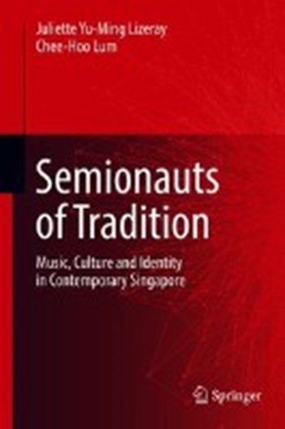 Semionauts of Tradition, LIZERAY,  Juliette Yu-Ming ; Lum, Chee-Hoo - Gebonden - 9789811310102