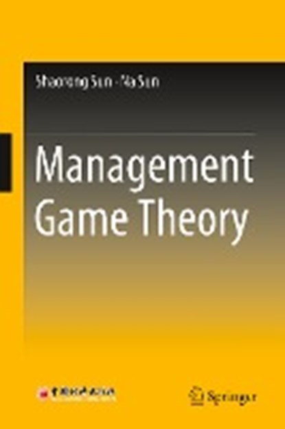 Management Game Theory, Shaorong Sun ; Na Sun - Gebonden - 9789811310614