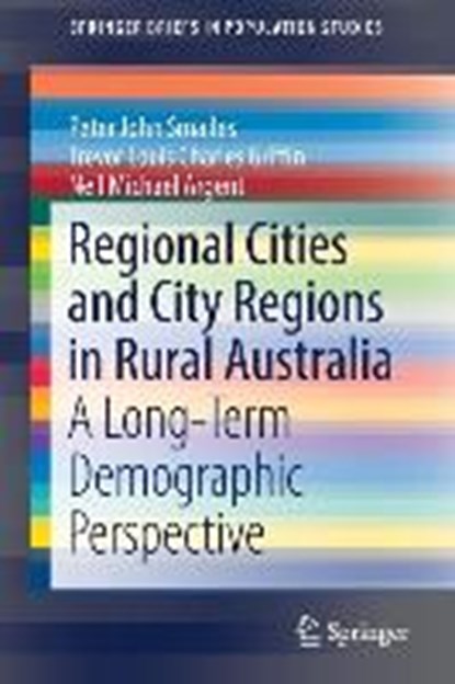 Regional Cities and City Regions in Rural Australia, Peter John Smailes ; Trevor Louis Charles Griffin ; Neil Michael Argent - Paperback - 9789811311109