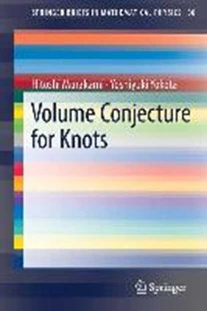 Volume Conjecture for Knots, Hitoshi Murakami ; Yoshiyuki Yokota - Paperback - 9789811311499