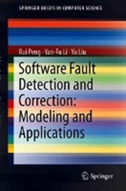 Software Fault Detection and Correction: Modeling and Applications, Rui Peng ; Yan-Fu Li ; Yu Liu - Paperback - 9789811311611