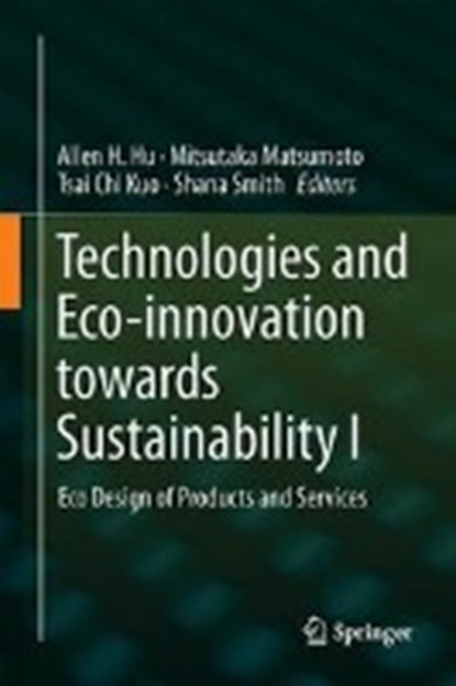 Technologies and Eco-innovation towards Sustainability I, Allen H. Hu ; Mitsutaka Matsumoto ; Tsai Chi Kuo ; Shana Smith - Gebonden - 9789811311802