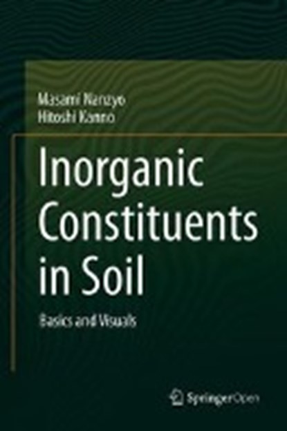 Inorganic Constituents in Soil, Masami Nanzyo ; Hitoshi Kanno - Gebonden - 9789811312137