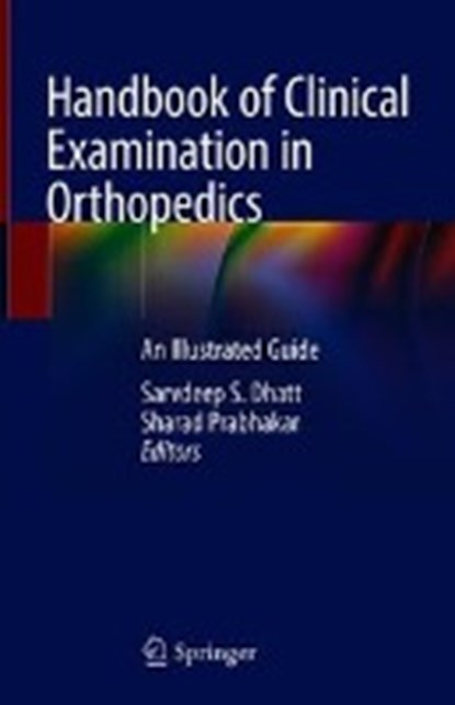 Handbook of Clinical Examination in Orthopedics, Sarvdeep S. Dhatt ; Sharad Prabhakar - Gebonden - 9789811312342
