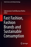 Fast Fashion, Fashion Brands and Sustainable Consumption | Subramanian Senthilkannan Muthu | 