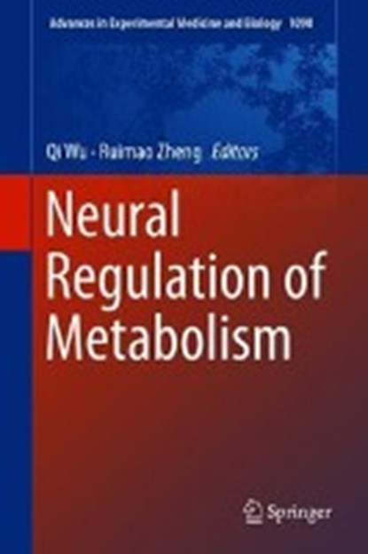 Neural Regulation of Metabolism, Qi Wu ; Ruimao Zheng - Gebonden - 9789811312854
