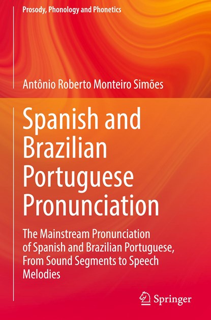 Spanish and Brazilian Portuguese Pronunciation, Antonio Roberto Monteiro Simoes - Gebonden - 9789811319952