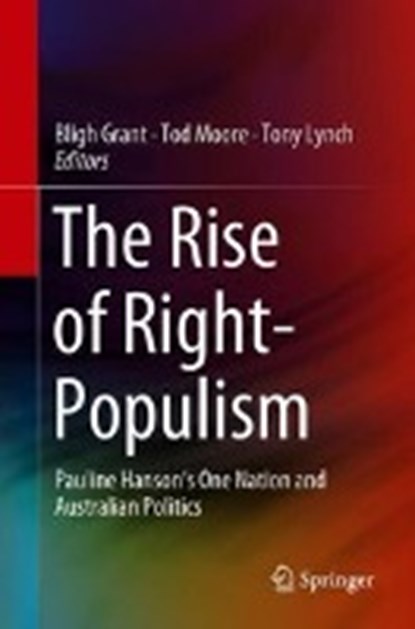 The Rise of Right-Populism, GRANT,  Bligh ; Moore, Tod ; Lynch, Tony - Paperback - 9789811326691
