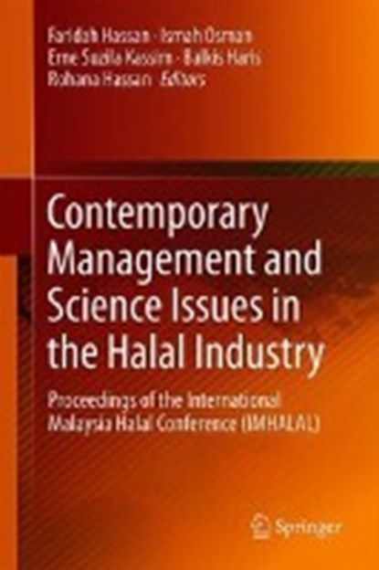 Contemporary Management and Science Issues in the Halal Industry, Faridah Hassan ; Ismah Osman ; Erne Suzila Kassim ; Balkis Haris - Gebonden - 9789811326752